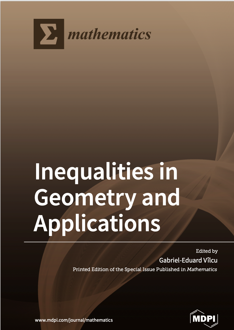 Неравенства в геометрии и их приложения Inequalities in Geometry and Applications  Под редакцией Г.-Э. Вилчу (университет г. Бухарест, Румыния),  издательство MDPI, Basel, Switzerland, 2021